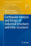 Earthquake Analysis and Design of Industrial Structures and Infra-structures