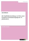 Die Stadtbildentwicklung von Paris unter besonderer Berücksichtigung des 19. Jahrhunderts