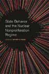 State Behavior and the Nuclear Nonproliferation Regime