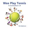 WEE PLAY TENNIS A Counting Book 1-10