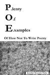 P.lenty O.f E.xamples Of How Not To Write Poetry