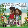 I Grow My Own Food