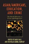 Asian/Americans, Education, and Crime