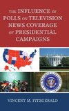 Influence of Polls on Television News Coverage of Presidential Campaigns