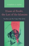 Hasan Al-Turabi, the Last of the Islamists