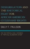 Desegregation and the Rhetorical Fight for African American Citizenship Rights