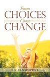 From Choices Come Change