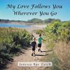 My Love Follows You Wherever You Go