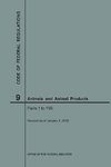 Code of Federal Regulations Title 9, Animals and Animal Products, Parts 1-199, 2018