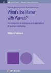 What's the Matter with Waves?