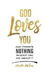 God Loves You and There's Nothing Anyone Can Do About It.