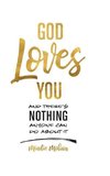 God Loves You and There's Nothing Anyone Can Do About It.