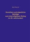 Konziliare und päpstliche Beiträge zum interreligiösen Dialog im 20. Jahrhundert