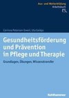 Gesundheitsförderung und Prävention in Pflege und Therapie