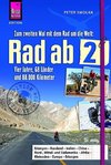 Rad ab 2 - Zum zweiten Mal mit dem Rad um die Welt  Vier Jahre, 68 Länder und 88.000 Kilometer