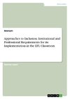 Approaches to Inclusion. Institutional and Professional Requirements for its Implementation in the EFL Classroom