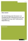 Die Entwicklung eines Konzeptes zur Optimierung der Trainingssteuerung und Trainingsbetreuung unter Einbezug der Digitalisierung