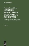 Heinrich von Kleist: Heinrich von Kleist's gesammelte Schriften. Teil 2