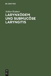 Larynxödem und submucöse Laryngitis