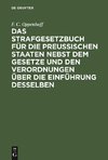 Das Strafgesetzbuch für die preußischen Staaten nebst dem Gesetze und den Verordnungen über die Einführung desselben