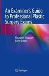 An Examiner's Guide to Professional Plastic Surgery Exams