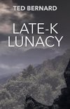 Late-K Lunacy