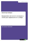 Biomateriales, factores de crecimiento y células para regeneración de cartílago