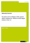 Tecniche per lo sviluppo delle quattro abilità linguistiche. Didattica della lingua italiana come L2