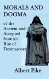 Morals and Dogma of the Ancient and Accepted Scottish Rite of Freemasonry