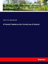 A Practical Treatise on the Criminal Law of Scotland