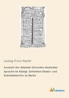 Auswahl der ältesten Urkunden deutscher Sprache im Königl. Geheimen Staats- und Kabinettsarchiv zu Berlin