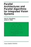 Parallel Architectures and Parallel Algorithms for Integrated Vision Systems