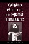 Homza, L: Religious Authority in the Spanish Renaissance