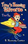 TROY'S AMAZING UNIVERSE