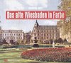 Das alte Wiesbaden in Farbe