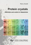 Protein crystals - Definition and control of dissolution