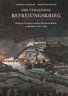 Der vergessene Befreiungskrieg: Belagerte Festungen zwischen Memel und Rhein in den Jahren 1813-1814