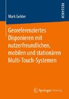 Georeferenziertes Disponieren mit nutzerfreundlichen, mobilen und stationären Multi-Touch-Systemen