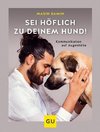 Sei höflich zu deinem Hund!