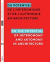 Du potentiel de l'hétéronomie et de l'autonomie en architecture / On the Potential of Heteronomy and Autonomy in Architecture