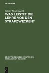 Was leistet die Lehre von den Strafzwecken?