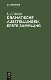 Dramatische Ausstellungen, erste Sammlung