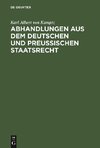 Abhandlungen aus dem Deutschen und Preußischen Staatsrecht