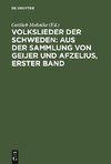 Volkslieder der Schweden: aus der Sammlung von Geijer und Afzelius, erster Band