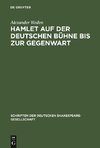 Hamlet auf der deutschen Bühne bis zur Gegenwart