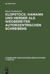 Klopstock, Hamann und Herder als Wegbereiter autorzentrischen Schreibens