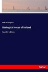 Geological notes of Ireland