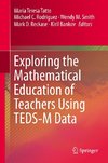 Exploring the Mathematical Education of Teachers Using TEDS-M Data