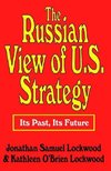 Lockwood, J: The Russian View of U.S. Strategy