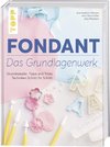 Fondant - Das Grundlagenwerk